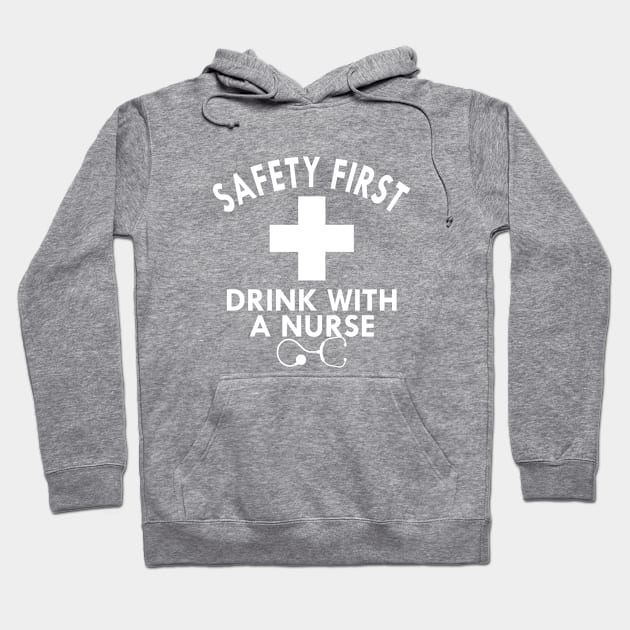 Nurse - Safety first drink with a nurse Hoodie by KC Happy Shop